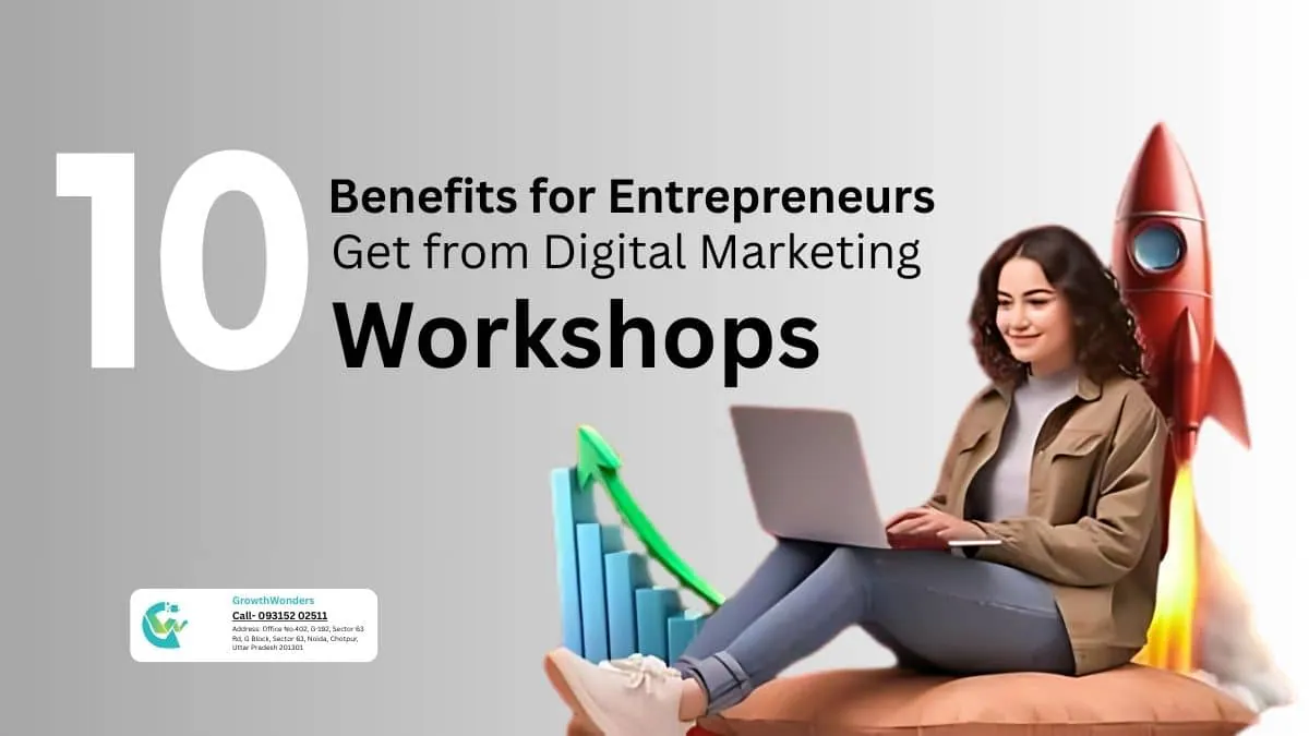 10 Benefits for Entrepreneurs Get from Digital Marketing Workshops